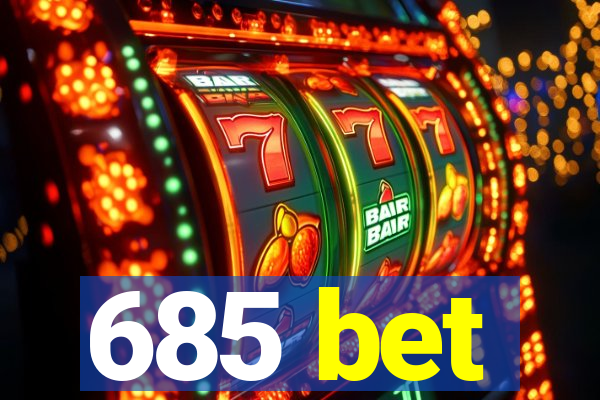 685 bet